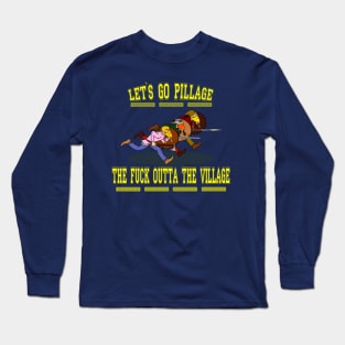 Let's Go Pillage! Long Sleeve T-Shirt